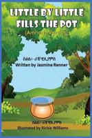 Little by Little Fills the Pot (Amharic Version): ቀስ በቀስ ገንቦዋ ትሞላለች 1792725477 Book Cover