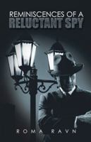Reminiscences of a Reluctant Spy 1543409407 Book Cover