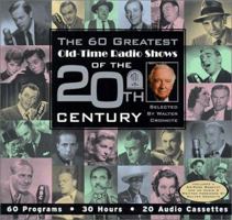 The 60 Greatest Old-Time Radio Shows of the 20th Century selected by Walter Cronkite 157019243X Book Cover