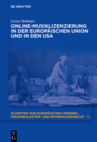 Rechtsvergleichende Betrachtung der Online-Musiklizenzierung in der Europäischen Union und in den USA (Schriften Zum Europäischen Urheber-, Immaterialgüter- Und In) 3110739259 Book Cover