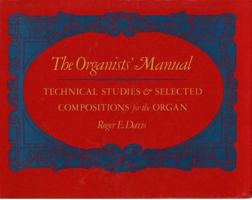 The Organists' Manual: Technical Studies and Selected Compositions for the Organ 0393954617 Book Cover