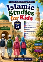 Islamic Studies for Kids: Grade 5 - Learn Allah's Beautiful Names - Hadith - Imaan & Islam - Prophet Muhammad ? - Sunnah - Five Pillars of Islam - ... Teachings (Islamic Studies for Young Muslims) 4983094806 Book Cover