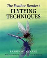 The Feather Bender's Flytying Techniques 1910723940 Book Cover