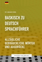 Baskisch Zu Deutsch Sprachführer - Alltägliche gebräuchliche Wörter und Ausdrücke (German Edition) B0CDFJQ58H Book Cover
