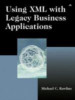Using XML with Legacy Business Applications 0321154940 Book Cover
