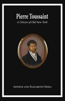 Pierre Toussaint: A Citizen of Old New York 1733138390 Book Cover