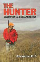 The Hunter: Developmental Stages and Ethics 1931832897 Book Cover