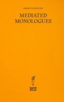 Mediated Monologues 0997620927 Book Cover