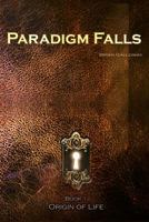 Paradigm Falls: Book I: Origin 1518771130 Book Cover