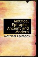 Metrical Epitaphs, Ancient and Modern 1103337254 Book Cover