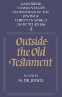 Cambridge Commentaries on Writings of the Jewish & Christian World 200 BC to AD 200: Volume 4, Outside the Old Testament 0521285542 Book Cover