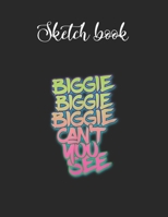 Composition Book: Biggie Cant You See Hip Hop 90S Rap Lovely Composition Notes Notebook for Work Marble Size College Rule Lined for Student Journal 110 Pages of 8.5x11 Efficient Way to Use Method Note 1651143358 Book Cover