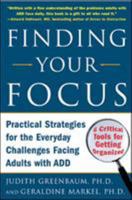Finding Your Focus: Practical Strategies for the Everyday Challenges Facing Adults with ADD 0071453962 Book Cover