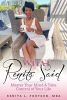"What Renita Said": Master your mind and take control of your life! 1730857310 Book Cover