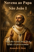 Novena ao Papa São João I: 9 Dias de Oração por Fé, Coragem e Perseverança (Portuguese Edition) B0H1CB16C9 Book Cover