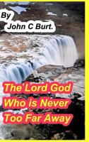 The Lord God Who is Never Too Far Away. 0368254127 Book Cover
