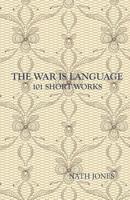 The War Is Language: 101 Short Works 1937316122 Book Cover