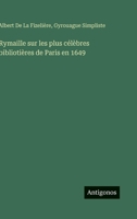 Rymaille sur les plus célèbres bibliotières de Paris en 1649 (French Edition) 3563020051 Book Cover