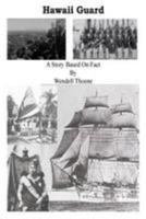 Hawaii Guard: A Story Based on Fact 1512141763 Book Cover