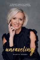 Unraveling: A Woman's Search for Freedom and the Journey of Coming Home B0BVDYCSFQ Book Cover
