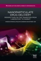 Nanoparticulate drug delivery: Perspectives on the transition from laboratory to market 1907568980 Book Cover