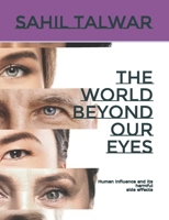 The World beyond our eyes: Human influence and its harmful side effects B0C6BQ3S1G Book Cover