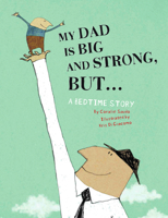 My Dad Is Big And Strong, BUT...: A Bedtime Story 1592701221 Book Cover