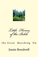 Little Heroes of the Bible : The Great Marching On 1724826719 Book Cover