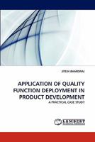 APPLICATION OF QUALITY FUNCTION DEPLOYMENT IN PRODUCT DEVELOPMENT: A PRACTICAL CASE STUDY 3843360901 Book Cover