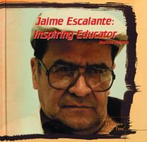 Jaime Escalante: Inspiring Educator (Great Hispanics of Our Time) 0823950859 Book Cover