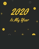 2020 Is My Year: 2020 Planner Weekly, Monthly And Daily Jan 1, 2020 to Dec 31, 2020 Planner & calendar New Year's resolution & Goal Setting For Each Week Of The Year - Inspirational 2020 Gifts For men 1654605360 Book Cover