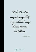 Psalms 28: 7 Prayer Journal: The Lord is my strength & my shield, my heart trusts in Him 1533391696 Book Cover