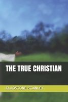 THE TRUE CHRISTIAN 1656555395 Book Cover