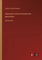 Allgemeine Cultur-Geschichte der Menschheit: Zweiter Band (German Edition) 3368553216 Book Cover