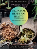 Medicinal Herbs For Health: A Guide to Benefits, Remedies, Recipes and Uses B0C6BSZ2CC Book Cover
