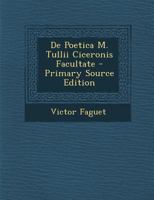 de Poetica M. Tullii Ciceronis Facultate: Disseruit (Classic Reprint) 129400459X Book Cover