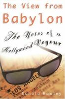 The View from Babylon: The Notes of a Hollywood Voyeur 0446524115 Book Cover