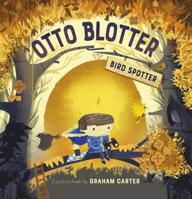 Otto Blotter, Bird Spotter 1541577620 Book Cover