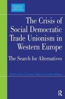The Crisis of Social Democratic Trade Unionism in Western Europe: The Search for Alternatives 0754670538 Book Cover