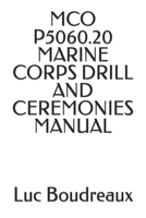 MCO P5060.20 MARINE CORPS DRILL AND CEREMONIES MANUAL B0B92V9JJ5 Book Cover