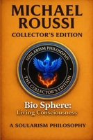 Bio Sphere: Living Consciousness (Collector’s Edition): A Soularism Philosophy B0GHRRYL3D Book Cover