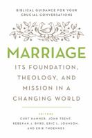 Marriage: Its Foundation, Theology, and Mission in a Changing World 0802413838 Book Cover