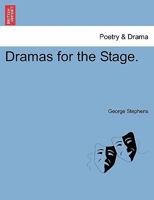 Dramas for the Stage; Volume I 0469548975 Book Cover