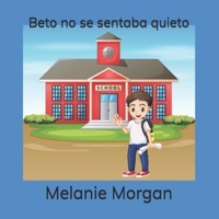 Beto no se sentaba quieto (Spanish Edition) B0CJHH49RX Book Cover