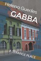 Gabba: A Strange Place 1094974595 Book Cover