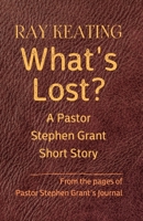 What's Lost?: A Pastor Stephen Grant Short Story B094GQN6PG Book Cover