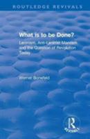 What Is to Be Done?: Leninism, Anti-Leninist Marxism and the Question of Revolution Today 1138720526 Book Cover