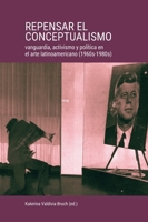 Repensar el conceptualismo: vanguardia, activismo y política en el arte latinoamericano (1960s-1980s) 3000836101 Book Cover