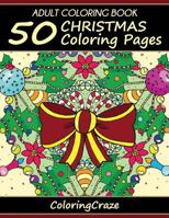 ADULT COLORING BOOK: 50 Christmas Coloring Pages, Coloring Books For Adults Series By ColoringCraze.com 151920311X Book Cover