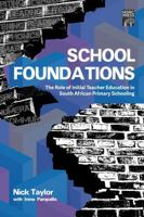 School Foundations: The Role of Initial Teacher Educatioin in South African Primary Schooling 0796927308 Book Cover